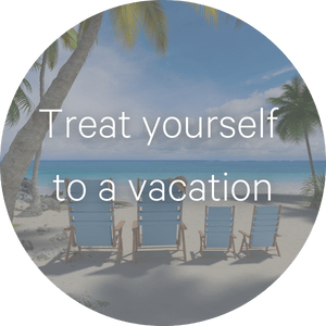 treat yourself to a vacation